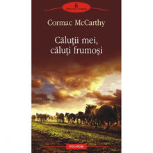 Încarcă imaginea în vizualizatorul Galerie, Calutii mei, caluti frumosi - Cormac Mccarthy