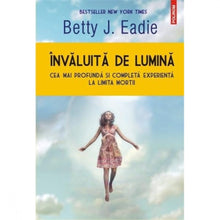 Încarcă imaginea în vizualizatorul Galerie, Invaluita de lumina - Betty J. Eadie