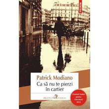 Încarcă imaginea în vizualizatorul Galerie, Ca sa nu te pierzi in cartier - Patrick Modiano