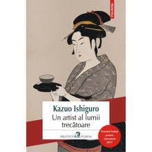 Încarcă imaginea în vizualizatorul Galerie, Un artist al lumii trecatoare - Kazuo?Ishiguro