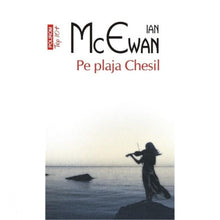 Încarcă imaginea în vizualizatorul Galerie, Pe plaja Chesil - Ian Mcewan
