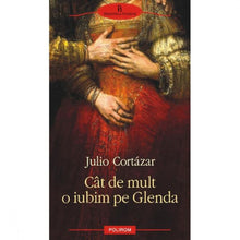 Încarcă imaginea în vizualizatorul Galerie, Cat de mult o iubeam pe Glenda - Julio Cortazar