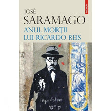 Încarcă imaginea în vizualizatorul Galerie, Anul mortii lui Ricardo Reis - Jose Saramago