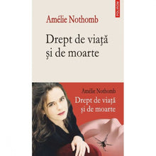 Încarcă imaginea în vizualizatorul Galerie, Drept de viata si de moarte - Amelie Nothomb
