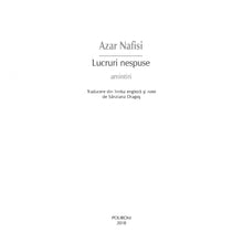 Încarcă imaginea în vizualizatorul Galerie, Lucruri nespuse - Azar Nafisi