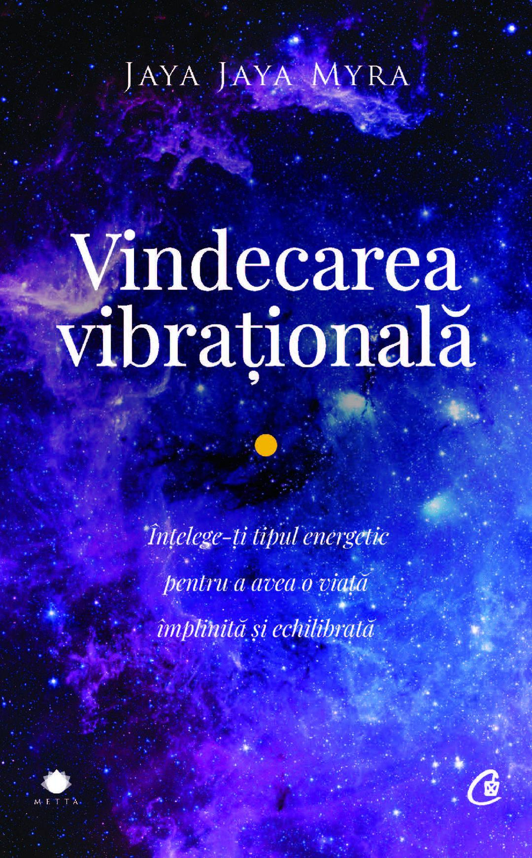 Vindecarea vibrationala. Ed a II a, Jaya Jaya Myra