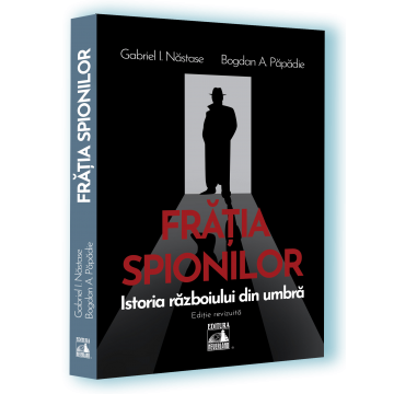 Fratia spionilor Gabriel Nastase Bogdan A. Papadie