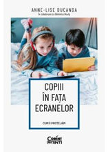 Încarcă imaginea în vizualizatorul Galerie, Copiii in fata ecranelor. Cum ii protejam, Anne-Lise Ducanda in colaborare cu Berenice Bouty
