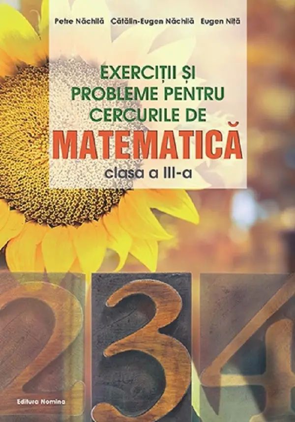 Exercitii si probleme pentru cercurile de matematica clasa a III-a - Petre NachilaCatalin-Eugen NachilaEugen Nita