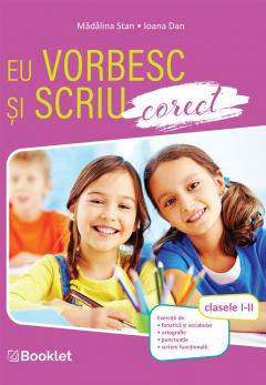 Eu vorbesc si scriu corect. Clasele I-II, Madalina Stan