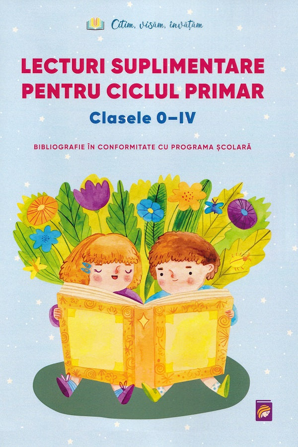 Lecturi suplimentare pentru Ciclul Primar. Clasele 0 - IV