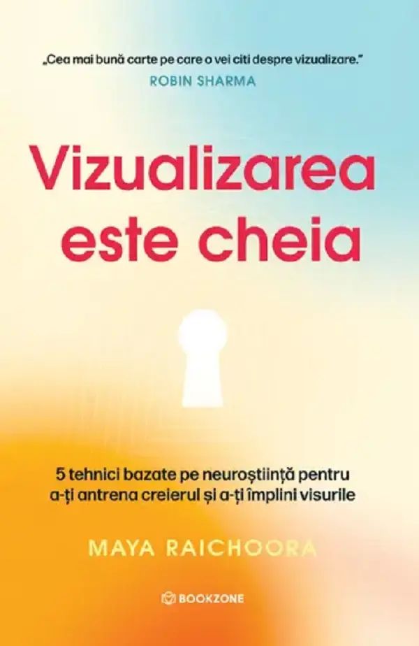 Vizualizarea este cheia - Maya Raichoora, Bookzone