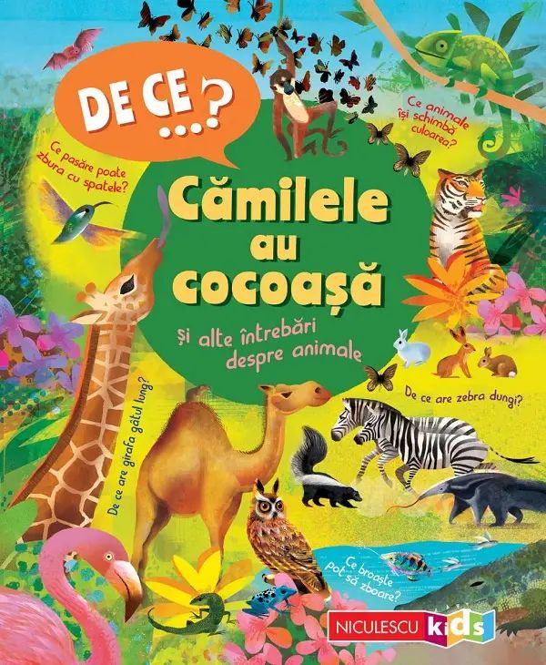 DE CE? Camilele au cocoasa si alte intrebari despre animale, Anita Ganeri