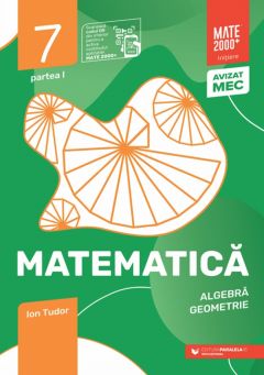 Matematica Algebra, geometrie Clasa a VII-a, partea I Mate 2000 Initiere Edita a IX-a, Ion Tudor