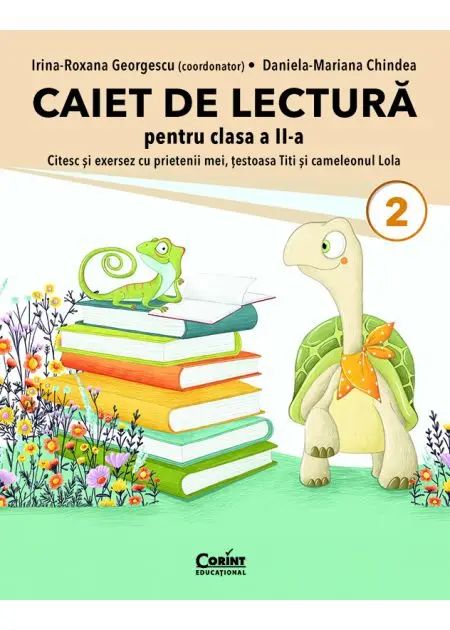 Caiet de lectura cls. a II-a. Citesc si exersez cu prietenii mei, testoasa Titi si cameleonul Lola, Irina-Roxana Georgescu (coordonator), Daniela-Mariana Chindea