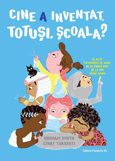 Cine a inventat, totusi, scoala? Si alte intrebari pe care nu ai indraznit sa le pui pana acum - Smith Shoham