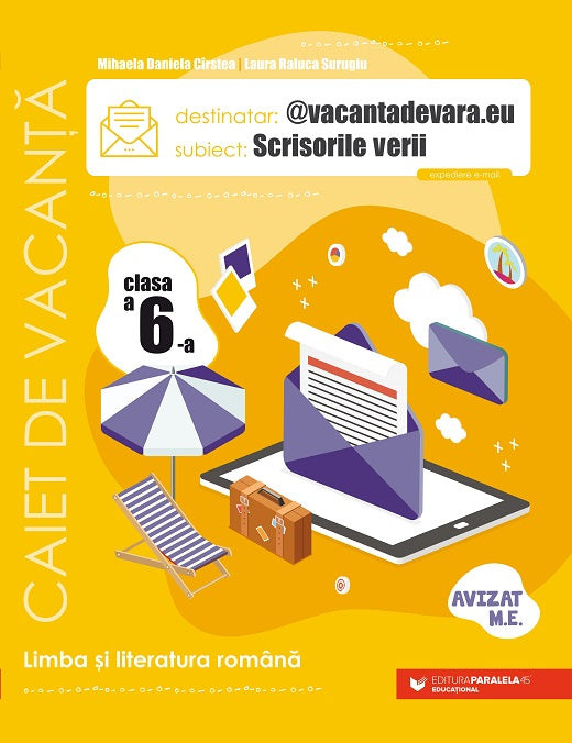 '@vacantadevara.eu. Scrisorile verii. Caiet de vacanta pentru limba si literatura romana. Clasa a VI-a - autori CIRSTEA Mihaela Daniela, SURUGIU Laura Raluca