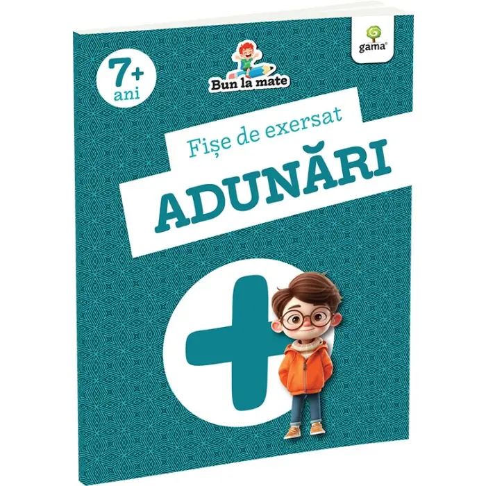 Fise De Exersat Adunari, GAMA, Bun La Mate 7 Ani+, ilustratii color