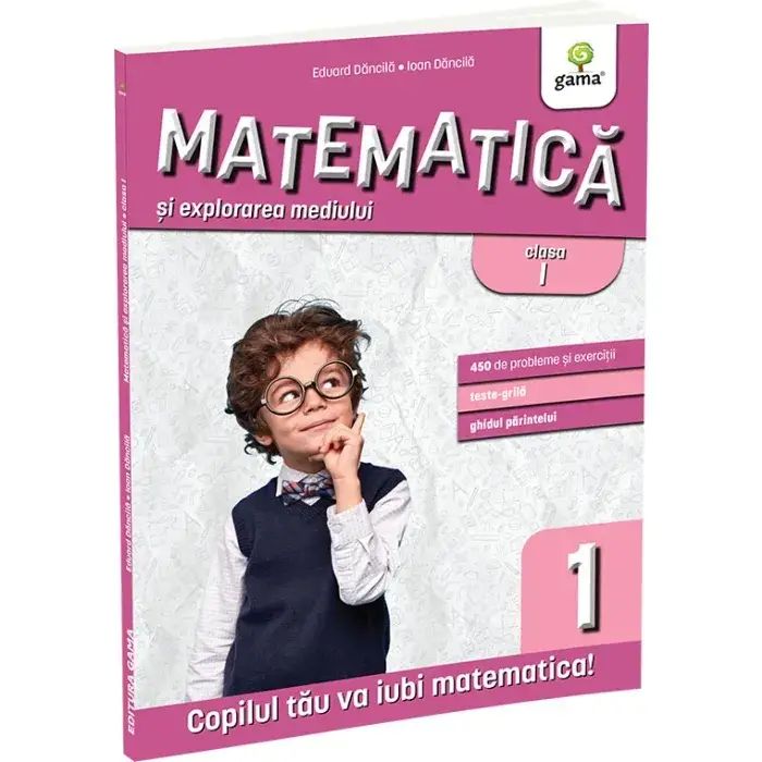 Matematica si explorarea mediului clasa I. Editia a III-a/ Matematica pentru clasele primare