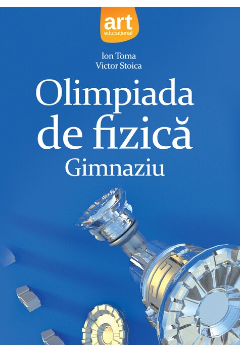 Olimpiada De Fizica Gim....u - Ioan Toma, Victor Stoica