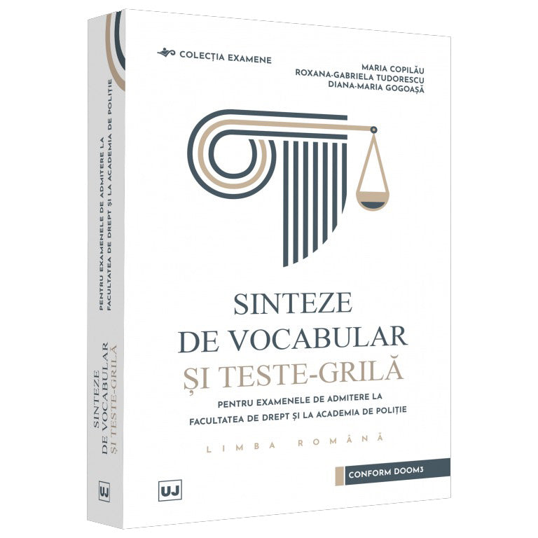 Sinteze de vocabular si teste-grila pentru examenele de admitere la Facultatea de Drept si la Academia de Politie. Limba romana, Maria Copilau , Roxana Tudorescu , Diana-Maria Gogoasa