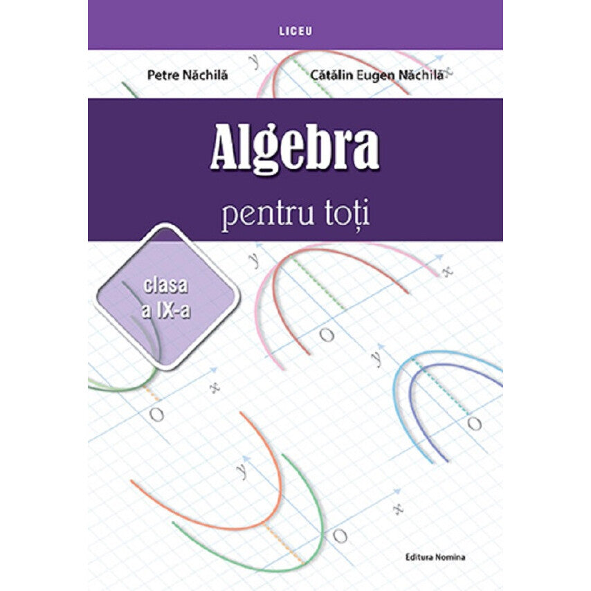 Algebra Pentru Toti - Clasa 9 - Petre Nachila, Catalin Eugen Nachila