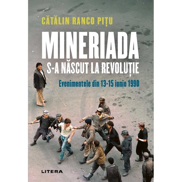 Mineriada s-a nascut la Revolutie. Evenimentele din 13-15 iunie 1990