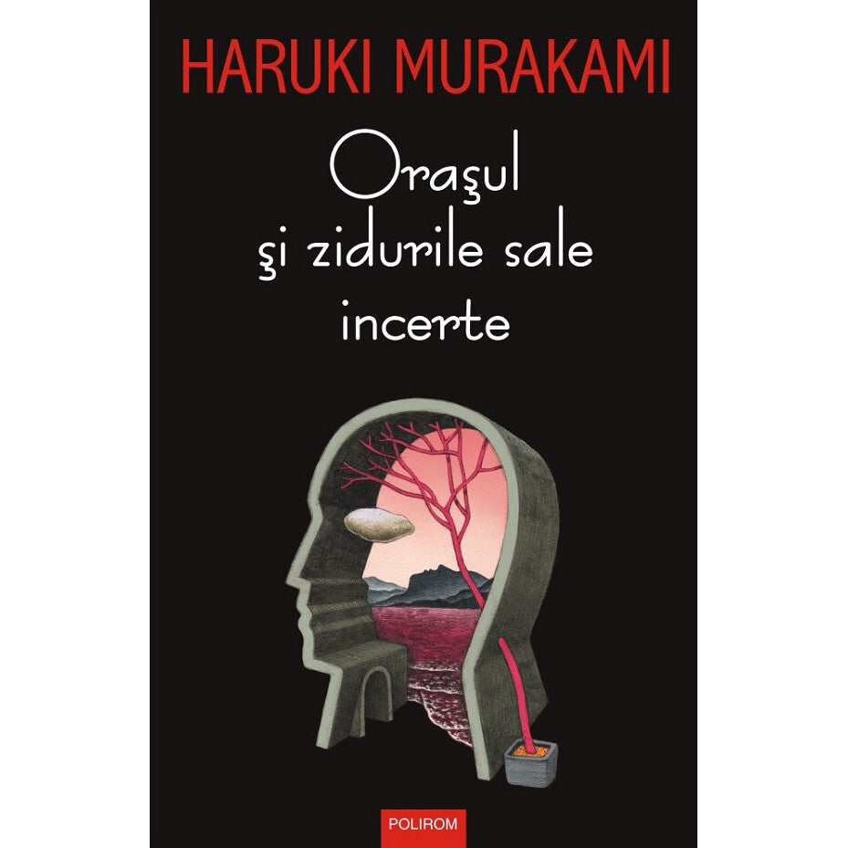 Orasul Si Zidurile Sale Incerte - Haruki Murakami