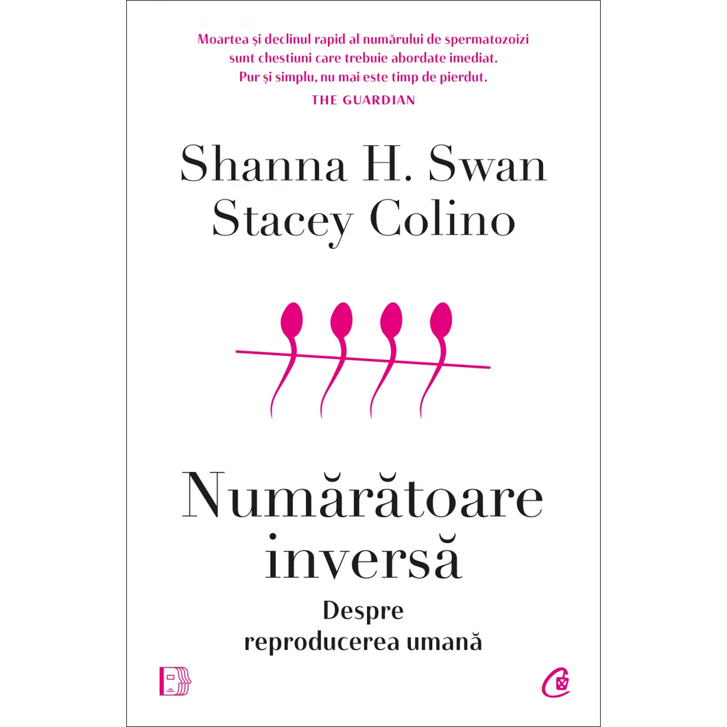 Numaratoare inversa. Despre reproducerea umana, Shanna H. Swan, Stacey Colino