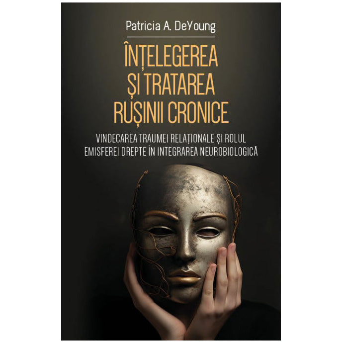 Intelegerea si tratarea rusinii cronice, Patricia DeYoung