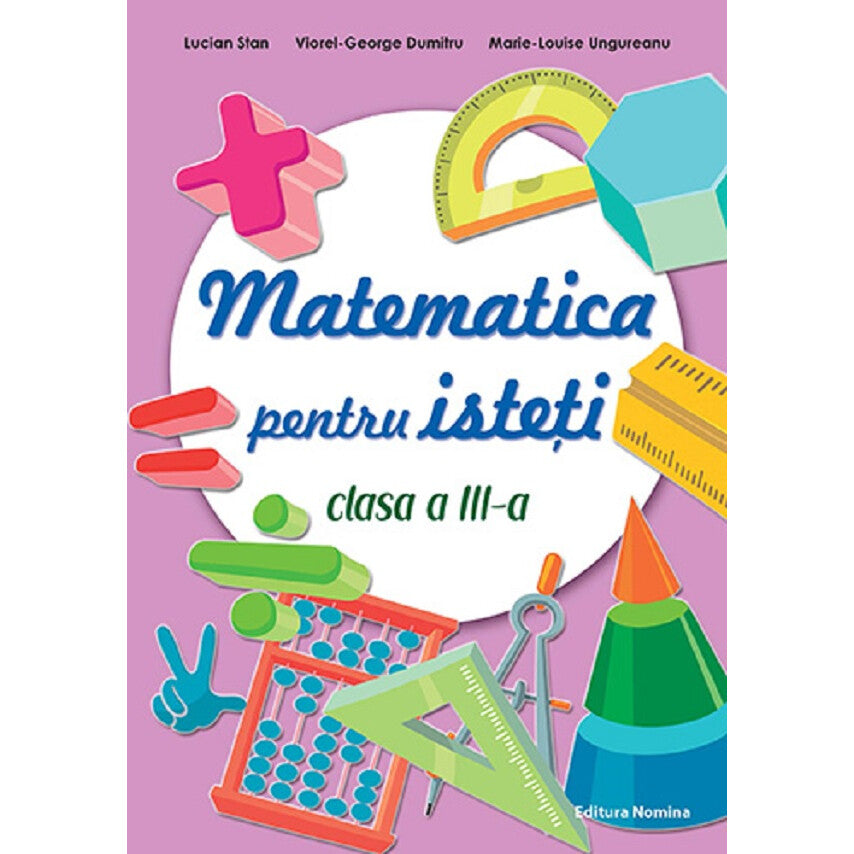 Matematica Pentru Isteti - Clasa 3 - Lucian Stan, Viorel-george Dumitru, Marie-louise Ungureanu