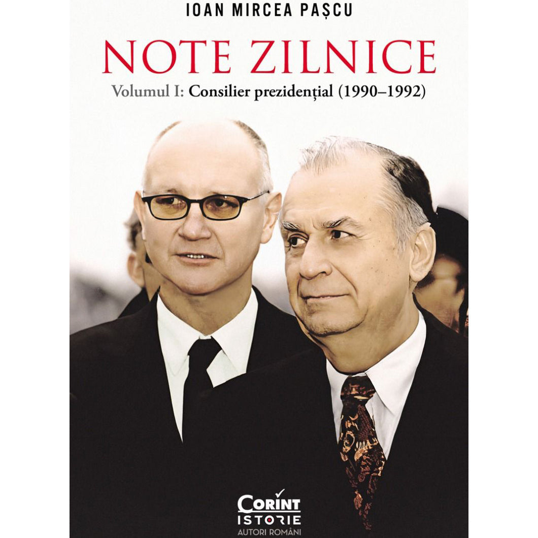 Note zilnice vol. 1 consilier prezidential (1990 - 1992), Ioan Mircea Pascu