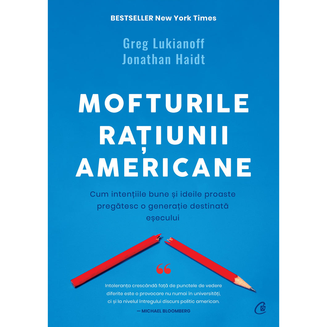 Mofturile ratiunii americane. Cum intentiile bune si ideile proaste pregatesc o generatie destinata esecului, Greg Lukianoff, Jonathan Haidt
