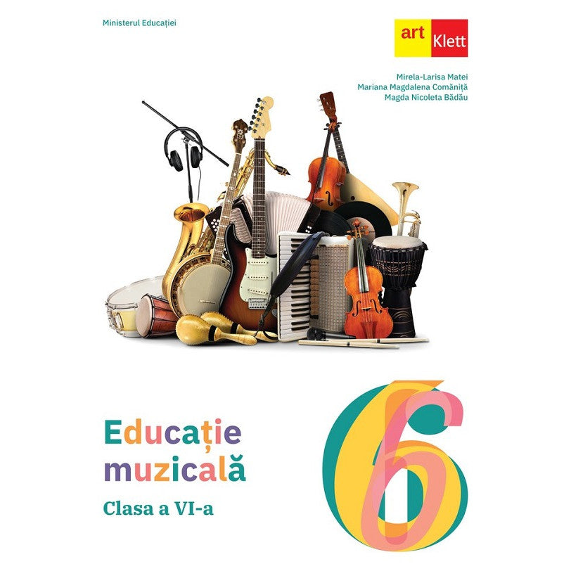 Educatie muzicala - Clasa 6 - Manual - Mirela-Larisa Matei