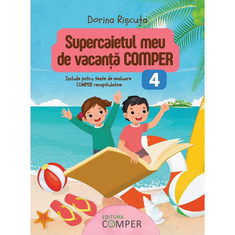 Supercaietul Meu De Vacanta. Comper - Clasa 4 - Dorina Riscuta