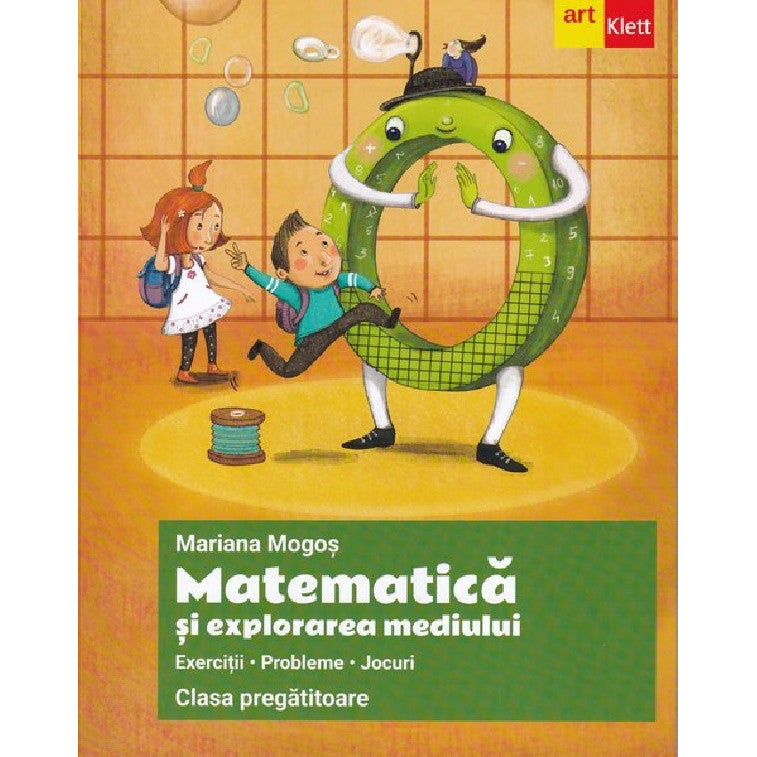 Matematica Si Explorarea Mediului - Clasa Pregatitoare - Exercitii. Probleme. Jocuri - Mariana Mogos