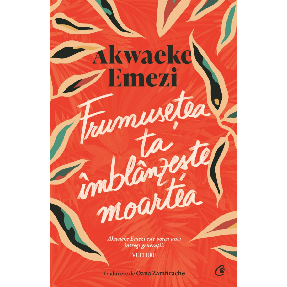 Frumusetea ta imblanzeste moartea - Akwaeke Emezi, editia 2024