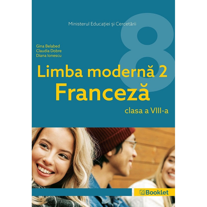 Limba Franceza. Limba Moderna 2 - Clasa 8 - Manual - Gina Belabed, Claudia Dobre, Diana Ionescu