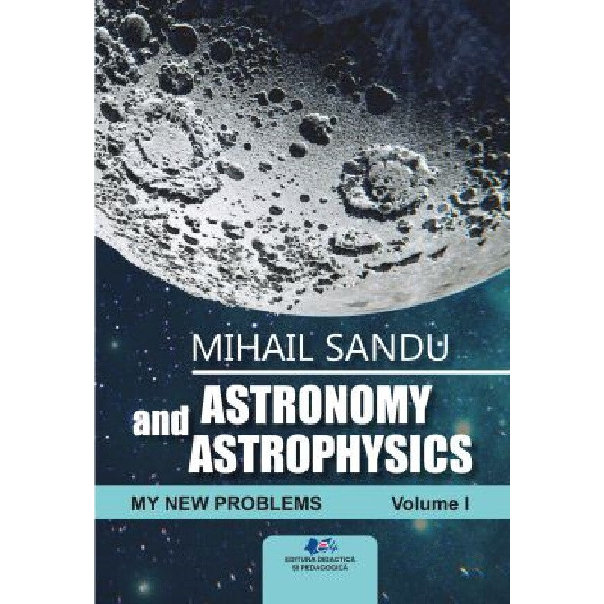 Astronomy And Astrophysics. My New Problems Vol.1 - Mihail Sandu