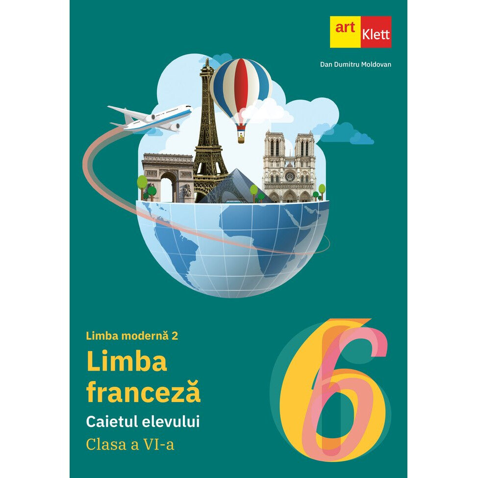 Limba franceza L2 caietul elevului pentru clasa a VI-a Editia 2024, Dan Dumitru Moldovan