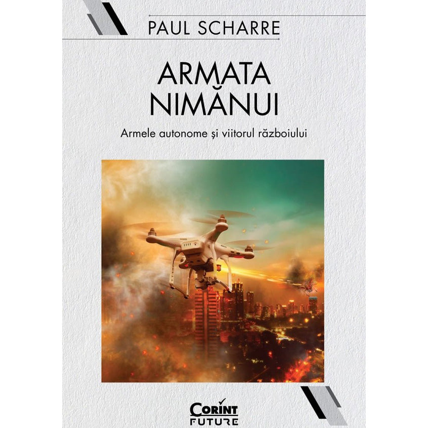Armata nimanui. Armele autonome si viitorul razboiului, Paul Scharre