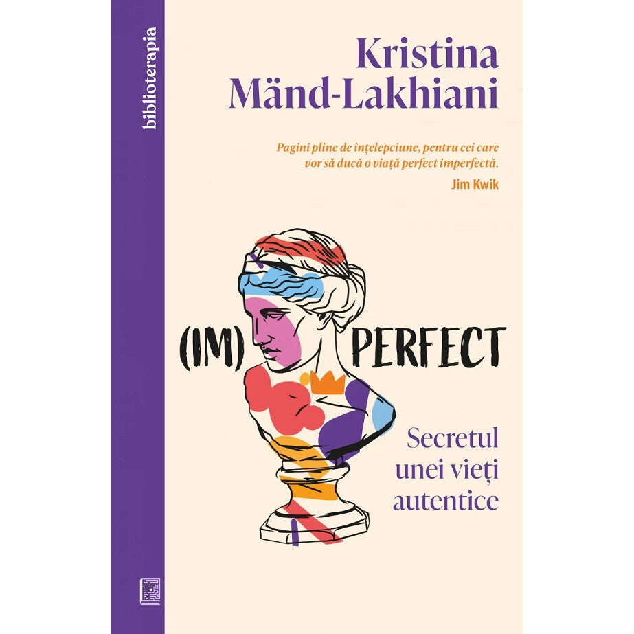 (im)perfect. Secretul Unei Vieti Autentice - Kristina Mand-lakhiani