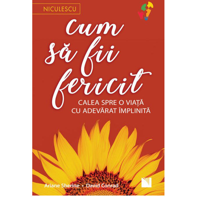 Cum sa fii fericit. Calea spre o viata cu adevarat implinita, Ariane Sherine, David Conrad