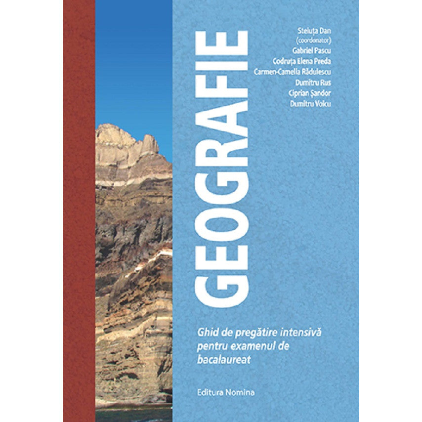 Geografie. Ghid De Pregatire Intensiva Pentru Bacalaureat - Steluta Dan, Gabriel Pascu, Codruta Elena Preda, Carmen-camelia Radulescu, Dumitru Rus, Ciprian Sandor, Dumitru Voicu
