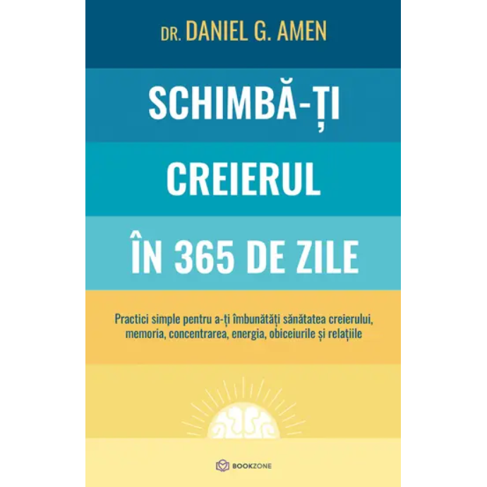 Schimba-ti creierul in 365 de zile - Daniel G. Amen, editia 2024
