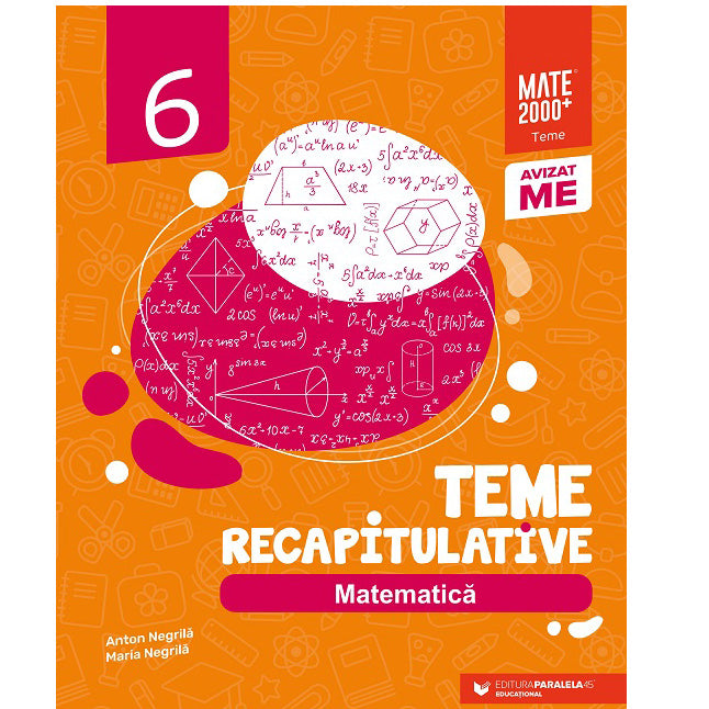 Matematica. Teme recapitulative. Clasa a VI-a, Anton Negrila; Maria Negrila