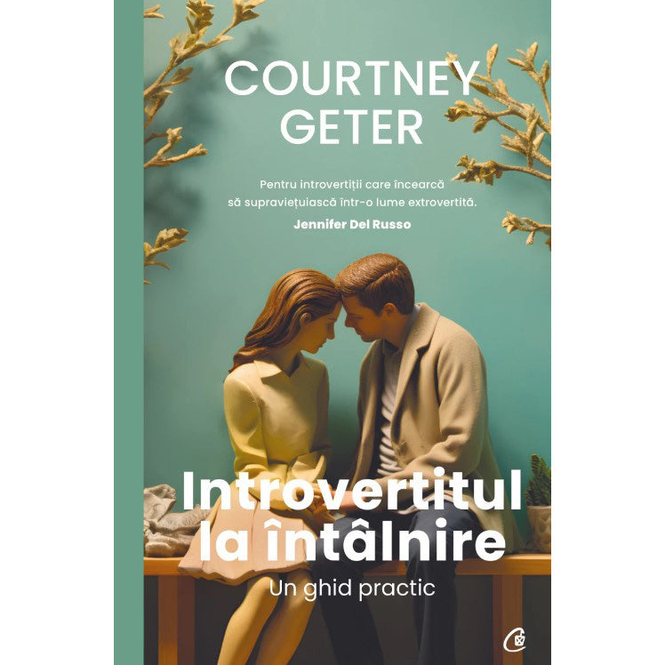Introvertitul la intalnire. Un ghid practic, Courtney Geter