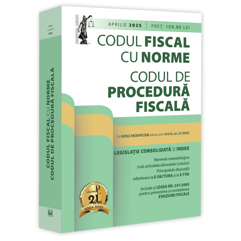 Codul fiscal cu norme si codul de procedura fiscala: aprilie 2025