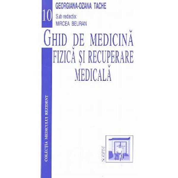 Ghid de medicina fizica si recuperare medicala - Sub Redac?ia Dr. Mircea Beuran