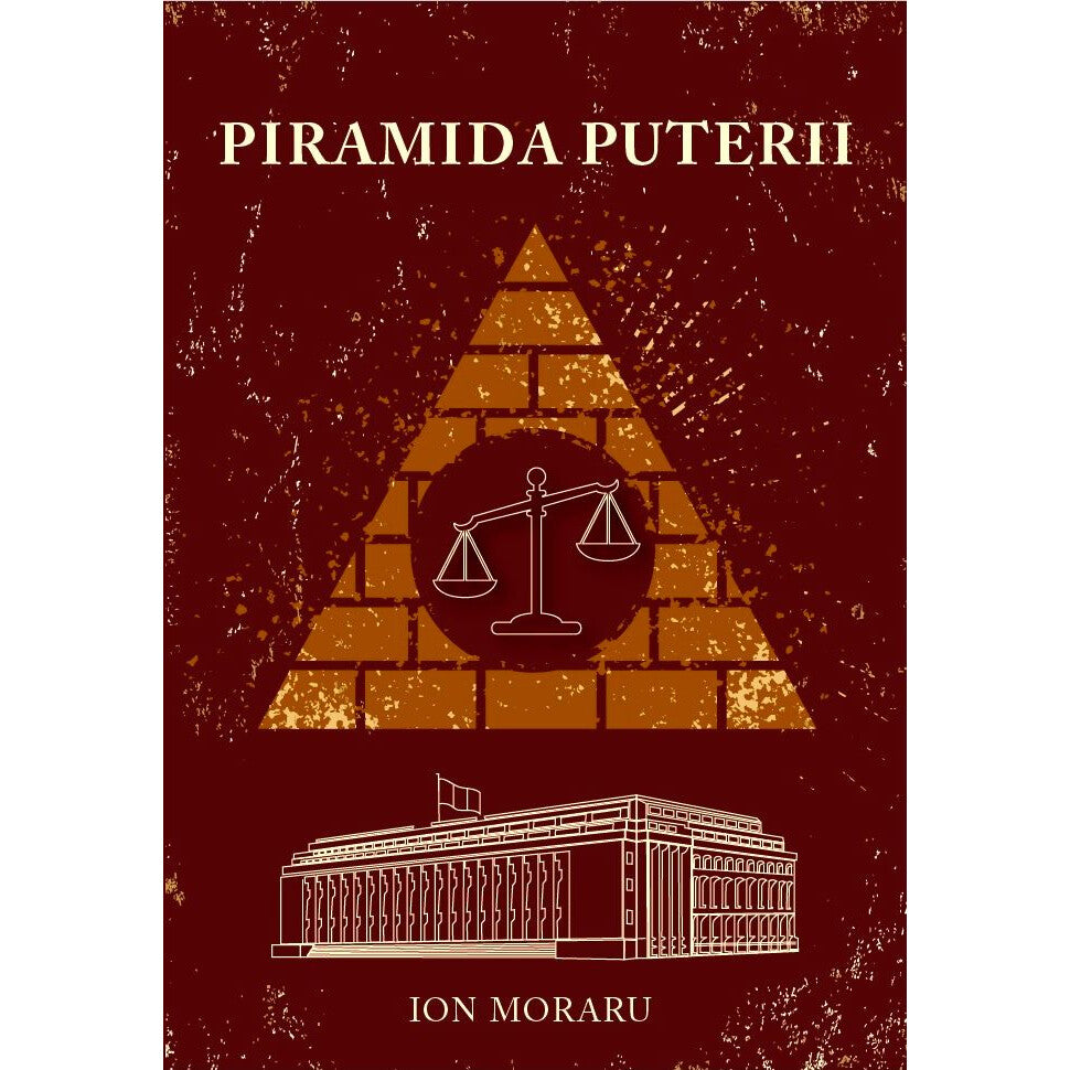 Piramida Puterii. Marturiile unui om care a petrecut 16 ani in culisele Palatului Victoria si ale Parlamentului